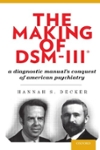  The Making of DSM-III®: A Diagnostic Manual's Conquest of American Psychiatry 