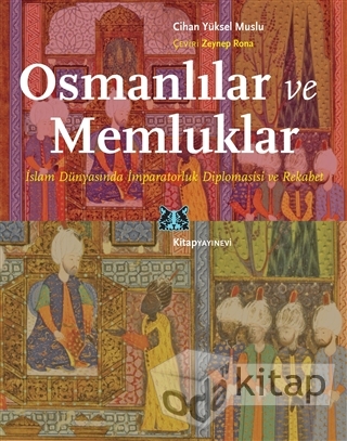 book cover - Osmanlılar ve Memluklarİslam Dünyasında İmparatorluk Diplomasisi ve Rekabet