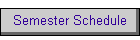 Semester Schedule