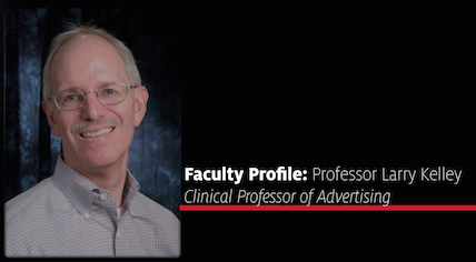 Professor Larry Kelley, Clinical Professor of Advertising