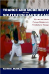 Trance and Modernity in the Southern Caribbean: African and Hindu Popular Religions in Trinidad and Tobago - book cover