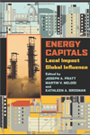 Energy Capitals: Local Impact, Global Influence (Pittsburgh Hist Urban Environ) 
