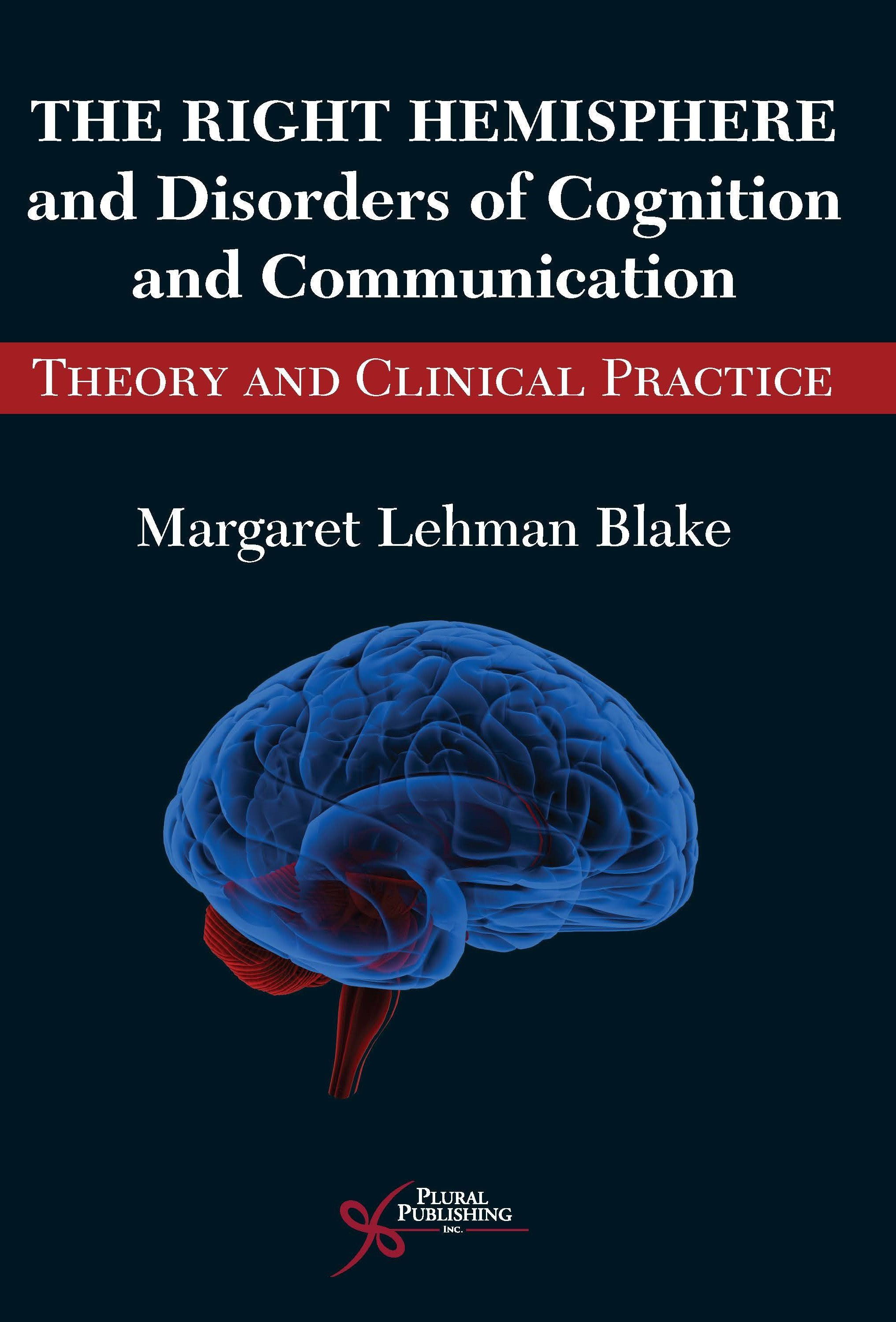 The Right Hemisphere and Disorders of Cognition and Communication: Theory and Clinical Practice