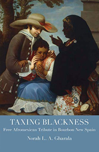 Taxing Blackness: Free Afromexican Tribute in Bourbon New Spain