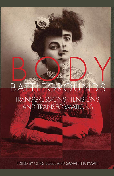 Body Battlegrounds: Transgressions, Tensions, and Transformations (edited)