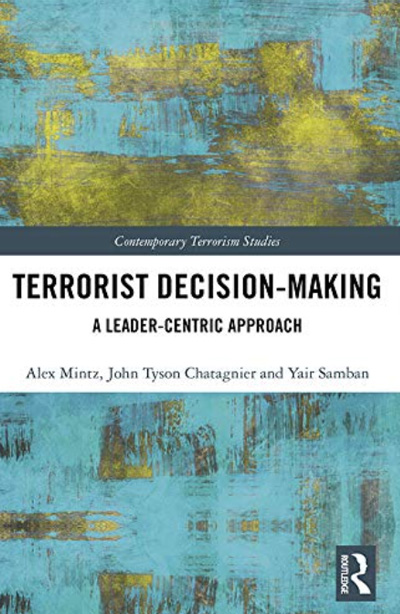Terrorist Decision-Making: A Leader-Centric Approach (edited)