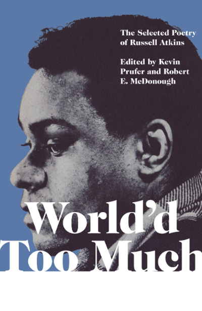 World'd Too Much: The Poetry of Russell Atkins (edited)