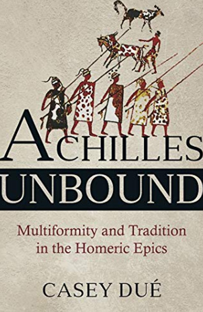 Achilles Unbound: Multiformity and Tradition in the Homeric Epics 