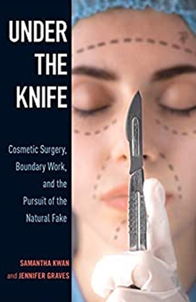 Under the Knife: Cosmetic Surgery, Boundary Work, and the Pursuit of the Natural Fake