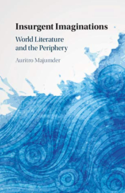 Insurgent Imaginations: World Literature and the Periphery 