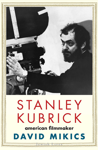 Stanley Kubrick: American Filmmaker (Jewish Lives)