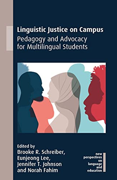 Linguistic Justice on Campus: Pedagogy and Advocacy for Multilingual Students (edited)