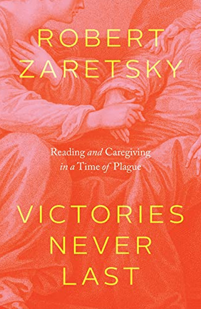 Victories Never Last: Reading and Caregiving in a Time of Plague 
