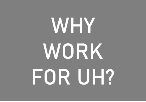 Why work for UH