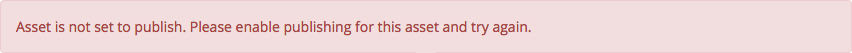 Screencap of Error message: Asset Is Not Set to Publish