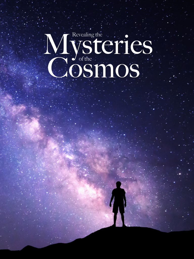 Revealing the Mysteries of the Cosmos