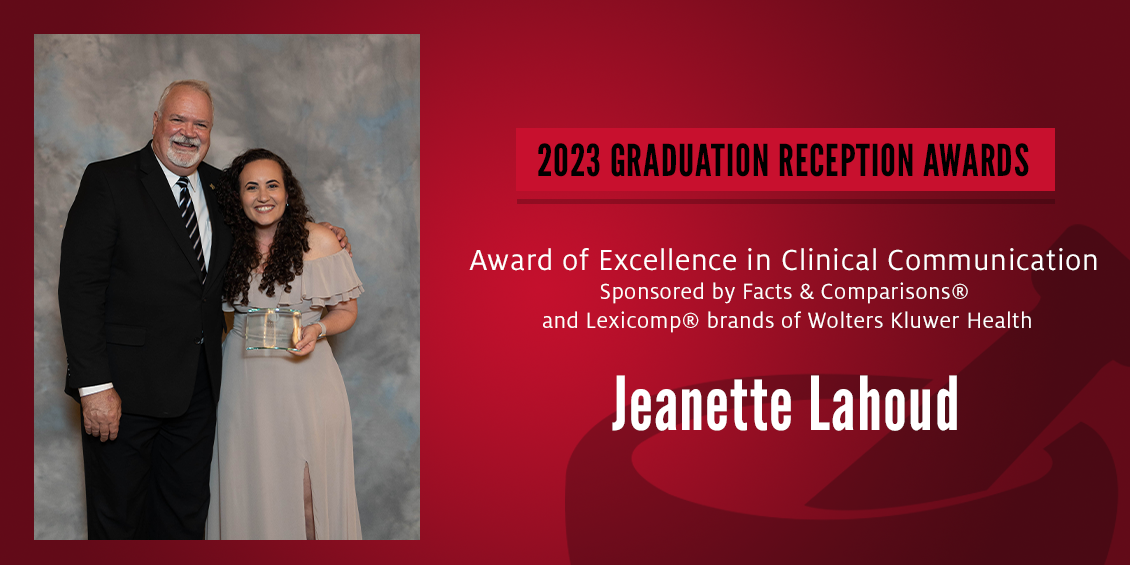Award of Excellence in Clinical Communication Sponsored by Facts & Comparisons® and Lexicomp® brands of Wolters Kluwer Health Jeanette Lahoud