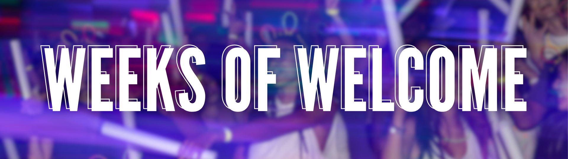 Weeks of Welcome