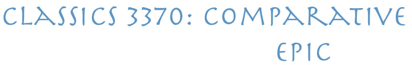 Classics 3370: Comparative Epic